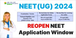 NEET UG 2024 reopen Application Windows