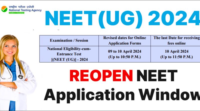 NEET UG 2024 reopen Application Windows