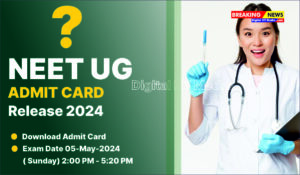 NEET UG Admit Card Release 2024