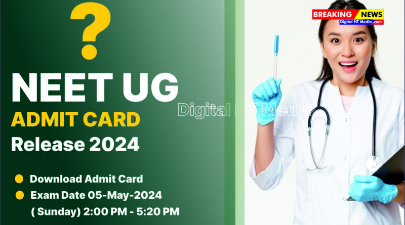 NEET UG Admit Card Release 2024